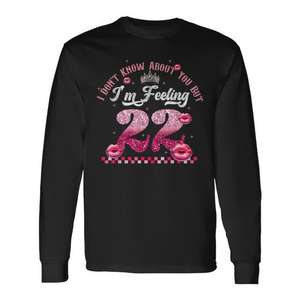 Feeling Twenty 22 Cool Long Sleeve T-Shirt Promotionnel Je ne sais pas ce que tu en penses, mais je suis là ! - Product Image 1
