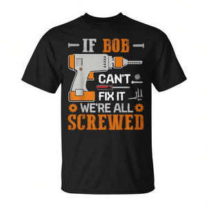 Camiseta divertida para hombre con la frase If Bob Cant Fix It Were All Screwed - Product Image 2
