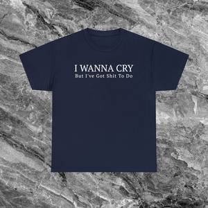 T-shirt I Wanna Cry a maniche corte con scollo rotondo, maglietta promozionale unisex per adulti - Product Image 1