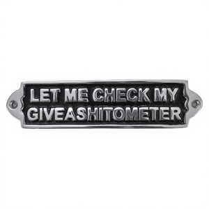 Let Me Check My Give a Shitometer Letrero de pared Aluminio fundido Fácil montaje Letrero general de metal Artículo decorativo para pared y puerta - Product Image 1