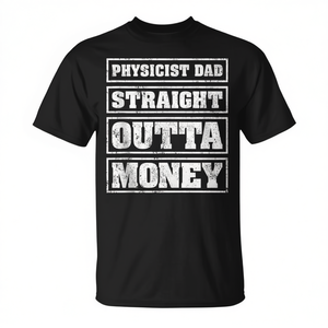 T-shirt da uomo con stampa 'Physicist Dad Straight Outta Money', regalo per la Festa del Papà - Product Image 2
