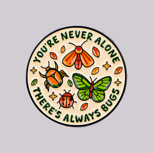 Épinglette en émail 'YOU'RE <span class=keywords><strong>NEVER</strong></span> <span class=keywords><strong>ALONE</strong></span>, THERE'S ALWAYS BUGS', Broche mignonne en forme d'insecte, Badges de revers pour sac à dos, Bijoux de mode, Cadeaux pour amis - Product Image 1