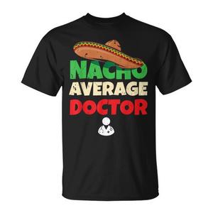 T-shirt « Nacho Average Doctor » : blague pour étudiants en médecine, cadeau pour médecins - Product Image 1