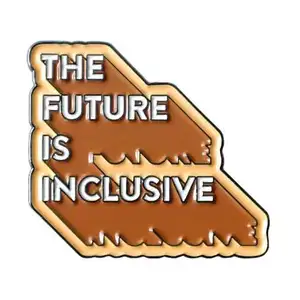 The Future Is Inclusive Pin Custom Badge Zinc Alloy Pin Metal Cartoon Pin Custom Hard Enamel Printed Craft Badges