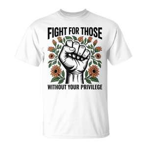 Combattre pour ceux qui n'ont pas le privilège que vous avez – T-shirt Droits humains et égalité - Product Image 1