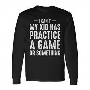 Camiseta de manga larga con estampado de "I Cant My Kid Has Practice A Game Or Something" - Product Image 2