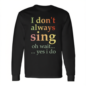 T-shirt vintage à manches longues avec inscription « I Don't Always Sing Oh Wait Yes I Do » - Product Image 2