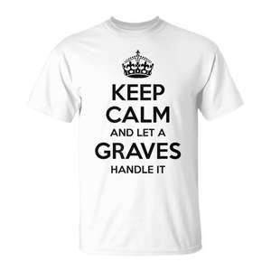 Camiseta con diseño de reunión familiar del apellido Graves, idea para cumpleaños, diseño Keep Calm Handle It - Product Image 1