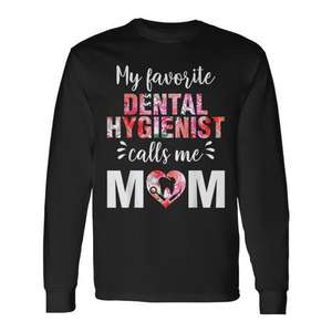 Camiseta de manga larga con la frase: Mi higienista dental favorita me llama mamá - Product Image 1