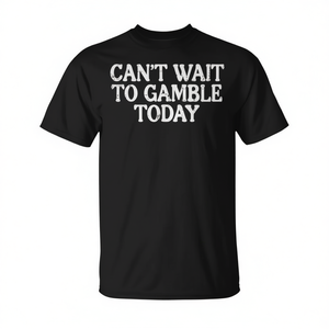 Cant Wait To <b>Gamble</b> Today Saying Gambler Women T-Shirt - Product Image 2