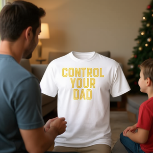 Control Your <b>Dad</b> T-<b>Shirt</b> For Father's Day Gift White Cotton Men's Apparel - Product Image 3