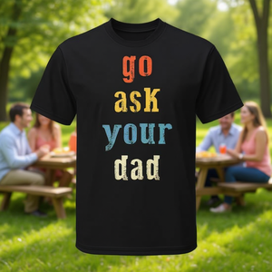Camiseta Go Ask Your Dad de manga corta con cuello redondo, unisex, para adultos, para reuniones familiares - Product Image 3
