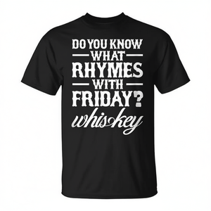 ¿Sabes qué riman con Friday? Camiseta promocional de Whiskey T-Shirt - Product Image 2