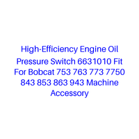 Pressostat d'huile moteur haute efficacité 6631010 compatible avec les machines Bobcat 753, 763, 773, 7750, 843, 853, 863, 943 - Accessoire pour machine