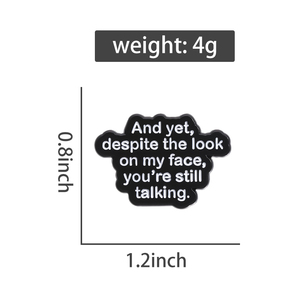 Spilla Smaltata con Scritta 'And yet Despite the Look on My Face You're Still Talking' per Zaino - Product Image 6