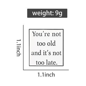 No eres demasiado viejo y no es demasiado tarde esmalte Pin cálido frases inspiradoras broches solapa insignia joyería regalo al por mayor - Product Image 6