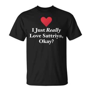 Camiseta Unisex con Cuello Redondo y Manga Corta, Impresión Digital, para Adultos, Promocional, con la Frase "I Just Really Love Sattriya Okay" - Product Image 1