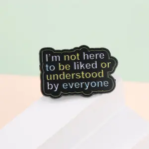 Lettres <span class=keywords><strong>Je</strong></span> <span class=keywords><strong>ne</strong></span> <span class=keywords><strong>suis</strong></span> <span class=keywords><strong>pas</strong></span> ici pour être aimé ou compris par tout le monde Émail Métal Drôle Épinglette Broche Badge Bijoux Cadeau pour Amis - Product Image 4
