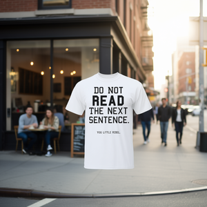 T-shirt « Ne lisez pas la prochaine phrase » – T-shirt drôle et rébelliant pour adulte unisexe blanc - Product Image 3