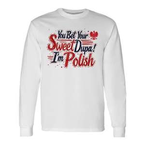 Camiseta de manga larga You Bet Your Sweet Dupa I'm Polish, unisex, con cuello redondo, para adultos, para reuniones familiares - Product Image 1