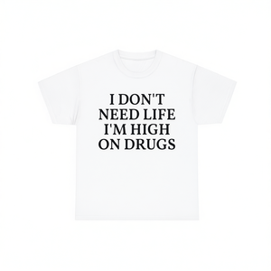 T-shirt I Don't Need Life I'm High On Drugs, unisex, girocollo, manica corta, con grafica, promozionale - Product Image 2