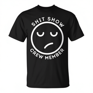 <b>Shit</b> Show Crew Member T-<b>Shirt</b> Adult Unisex Promotional <b>Shirt</b> - Product Image 2