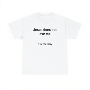 T-shirt 'Jesus Does Not Love Me' con Stampa Ironica, Unisex per Adulti, Manica Corta, Girocollo, Serigrafia - Product Image 1