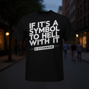 Camiseta con diseño de cita de F O'Connor, si es un símbolo, olvídalos, ropa negra para hombres y mujeres - Product Image 3