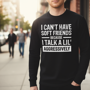 Camiseta de manga larga con estampado promocional: No puedo tener amigos sensibles porque hablo un poco agresivamente - Product Image 3