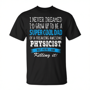 Camiseta Physicist Dad, camiseta negra de manga corta con cuello redondo para hombre, camiseta para adulto, Super Cool Dad Of Awesome Physicist - Product Image 3