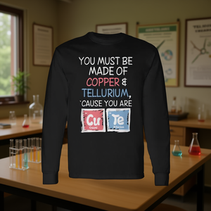 Debes estar hecho de cobre y tellurio, porque eres una camiseta linda de manga larga. - Product Image 3