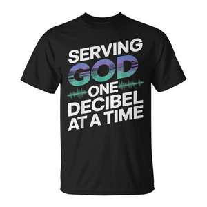 T-shirt One Decibel at a Time Church Production pour les servants de Dieu - Product Image 1