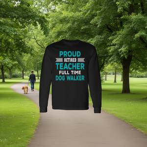 <b>Retired</b> <b>Teacher</b> Dog Walker Long Sleeve T-Shirt Full Time Pet Lover <b>Gift</b> - Product Image 3