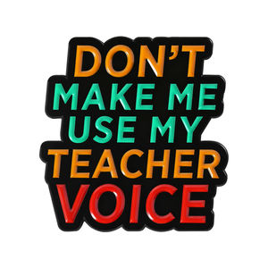 دبابيس مينا كلاسيكية بعبارات المعلمين 'لا تجعلني أستخدم صوتي كالمعلم'، شارات للحقائب والياقات، هدية مجوهرات للمعلمين - Product Image 1