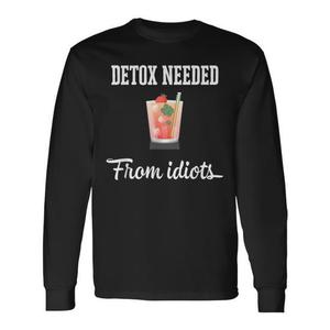 Camiseta de manga larga Detox Needed From Idiots Drink - Product Image 1