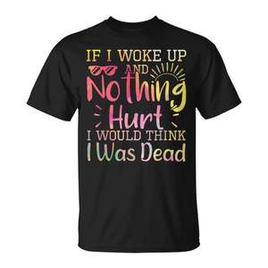 Camiseta de Manga Corta para Adultos, 100% Poliéster, con Frase 'Si me despertara y no me diera dolor, pensaría que estaba muerto' para Promociones - Product Image 1