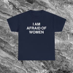 Maglietta 'I Am Afraid Of Women' - T-Shirt Divertente con Meme, Regalo Cringe, Maglietta 'Dumb' - Product Image 1
