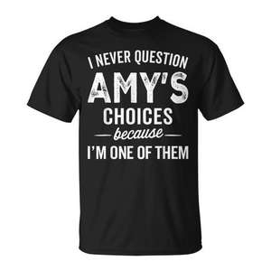 T-shirt personnalisé avec nom Amy Choices, je ne pose jamais de questions car je suis l'un d'eux - Product Image 1
