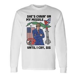 Camiseta de manga larga She's Cubin On My Missile Until I Cry Sis - Product Image 1