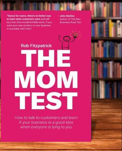Achetez le livre « The Mom Test » de Rob Fitzpatrick, un livre sur le marketing des startups, la recherche sur les clients et l'entrepreneuriat - Product Image 4