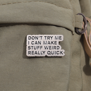 Sming Pins Ne m'essayez pas, je peux faire des trucs bizarres vraiment rapides Broche en émail Broche Citation drôle Broches Sac à dos - Product Image 4