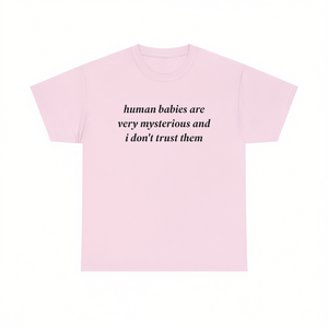 Camiseta divertida con meme: Bebés humanos son misteriosos, irónicos y sarcásticos - Camiseta para adultos - Product Image 3