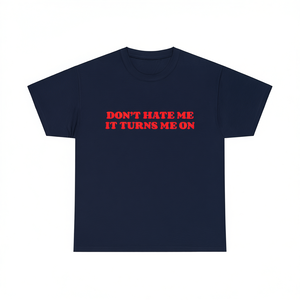 T-shirt Don't Hate Me IT Turns Me On, divertente, ironica, sarcastica, con meme, regalo scherzoso - Product Image 2