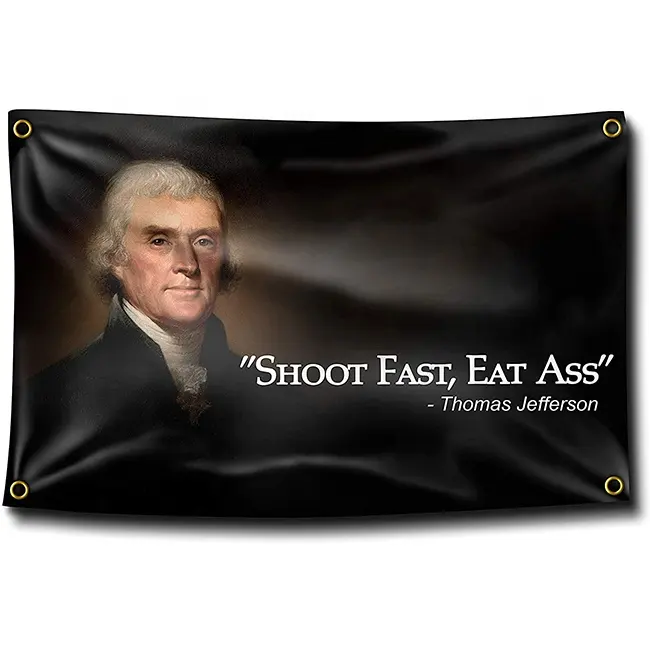 Bandera personalizada Thomas Jefferson disparar rápido comer culo divertido citar personalizar 3x5x5 bandera para la universidad dormitorio