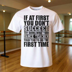 Si en un primer momento no consigues el éxito, intenta hacer lo que el profesor de baile hace - Camiseta promocional - Product Image 3