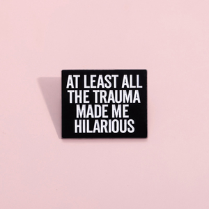 Al menos todo este <span class=keywords><strong>trauma</strong></span> me hizo hilarante esmalte Pin personalizado divertido cita broche solapa mochila insignia accesorios de joyería - Product Image 2