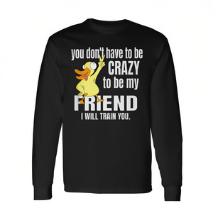 Camiseta de Manga Larga Unisex con Cuello Redondo y Estampado Digital, con la Frase 'No Te Necesitas Ser Loco para Ser Mi Amigo', Promocional para Adultos - Product Image 2