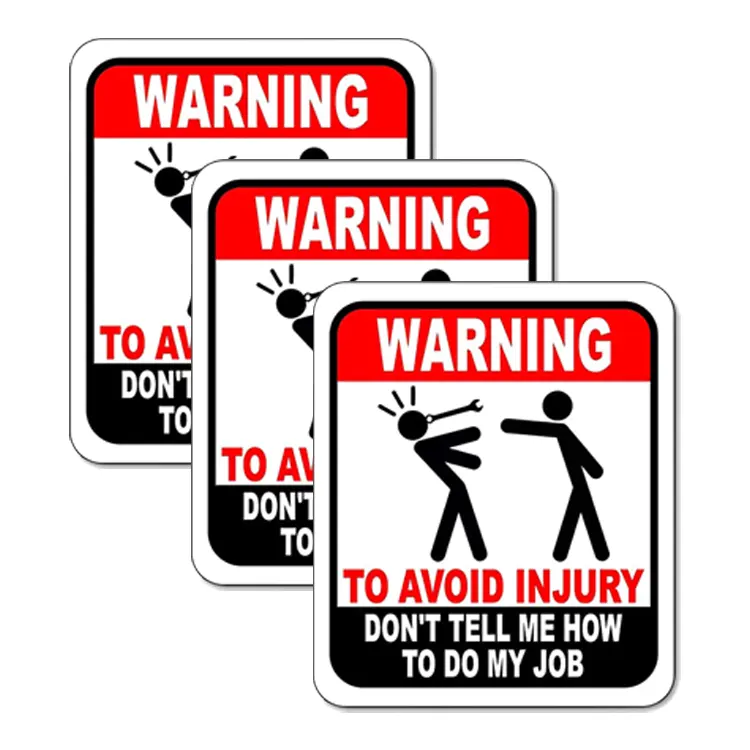 Warning! To avoid injury, don't tell me how to do my work metal signs - Aluminum signs for work, indoor outdoor aluminum signs