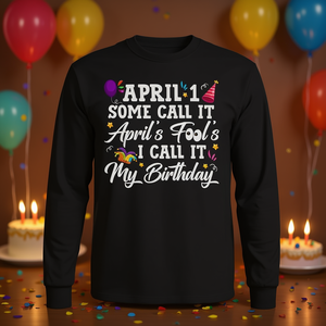 1 de abril. Algunos lo llaman el Día de los Inocentes, yo lo llamo mi cumpleaños. Camiseta de manga larga. - Product Image 3