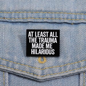 Al menos todo este <span class=keywords><strong>trauma</strong></span> me hizo hilarante esmalte Pin cita divertida broche solapa insignia joyería regalo - Product Image 1